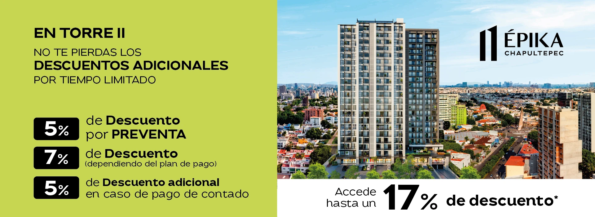 En Torre I no te pierdas los descuentos adicionales por tiempo limitado: 5% por preventa, 3.15% según tu plan de pago y 5% adicional si pagas de contado. Accede hasta 13.2% de descuento.